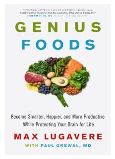 Genius Foods: Become Smarter, Happier, and More Productive While Protecting Your Brain for Life