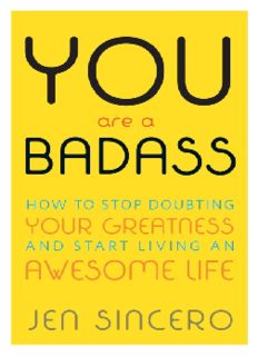 You Are a Badass: How to Stop Doubting Your Greatness and Start Living an Awesome Life